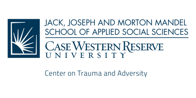 Center on Trauma and Adversity Jack, Joseph and Morton Mandel School of Applied Social Sciences